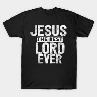 Jesus Is The Best Lord Ever Religious Christian T-Shirt